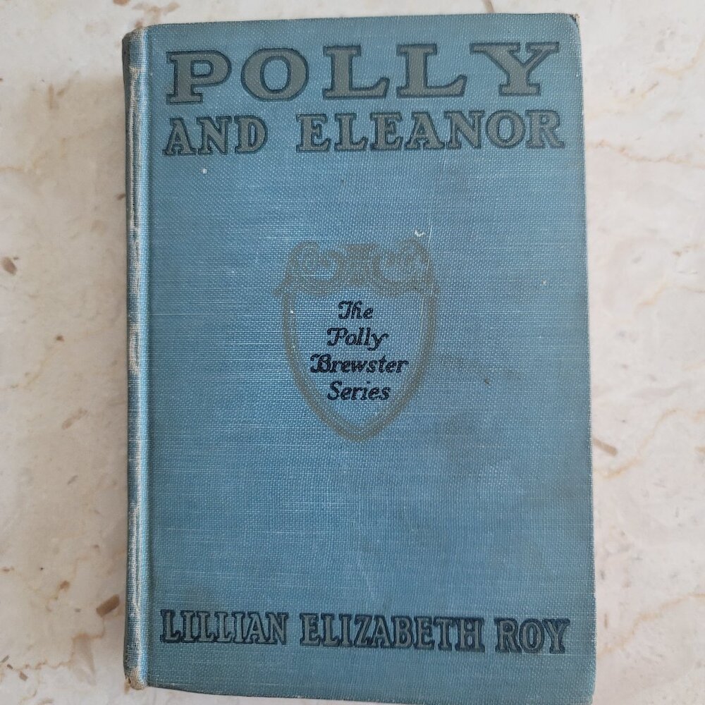 Polly and Eleanor (The Polly Brewster Series) by Lillian Elizabeth Roy, HC, 1922